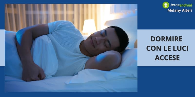 Sonno: ecco perché dormire con le luci accese è estremamente pericoloso